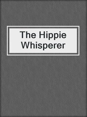 cover image of The Hippie Whisperer