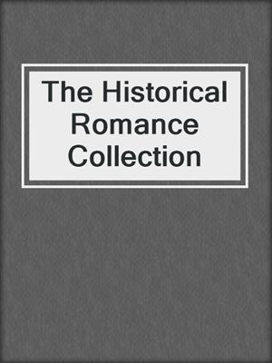 cover image of The Historical Romance Collection