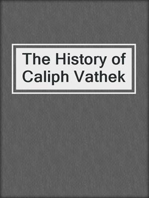 cover image of The History of Caliph Vathek