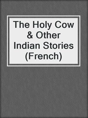 cover image of The Holy Cow & Other Indian Stories (French)