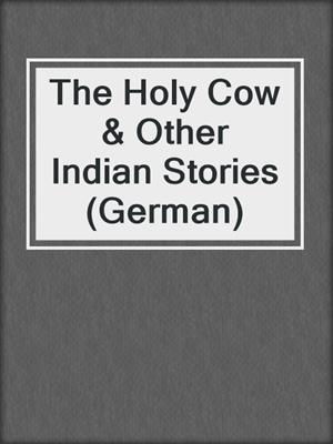 cover image of The Holy Cow & Other Indian Stories (German)