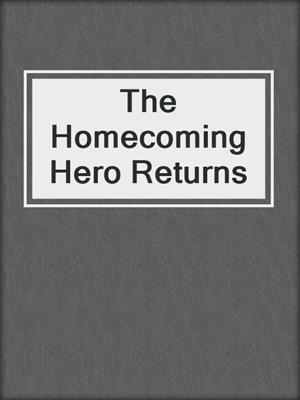 cover image of The Homecoming Hero Returns