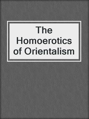 cover image of The Homoerotics of Orientalism