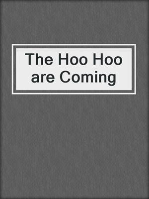 cover image of The Hoo Hoo are Coming