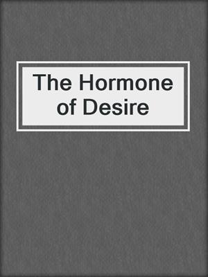 cover image of The Hormone of Desire