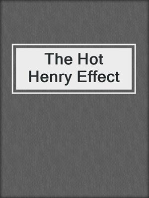 cover image of The Hot Henry Effect
