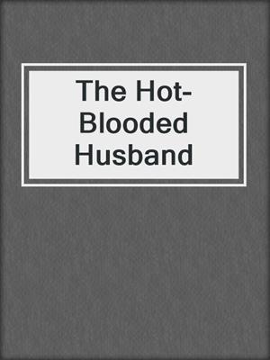 cover image of The Hot-Blooded Husband