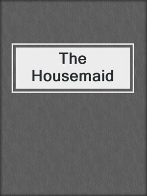 cover image of The Housemaid