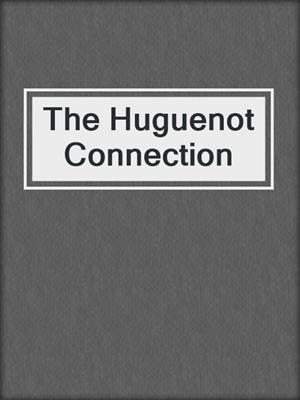 The Huguenot Connection