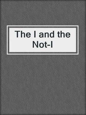 cover image of The I and the Not-I