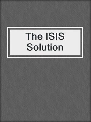 cover image of The ISIS Solution