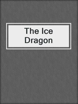 cover image of The Ice Dragon