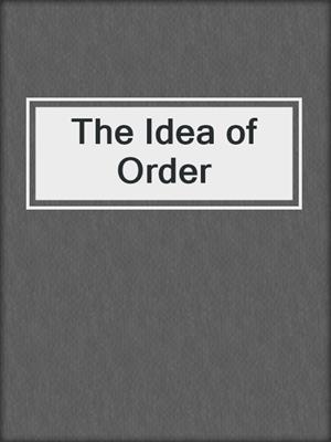 The Idea of Order
