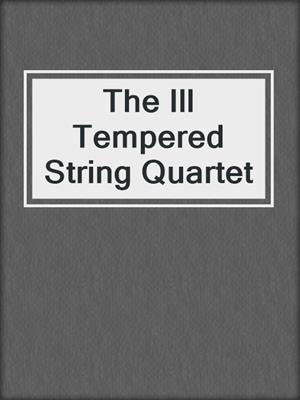 The Ill Tempered String Quartet