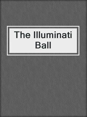 cover image of The Illuminati Ball