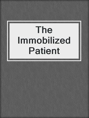 The Immobilized Patient