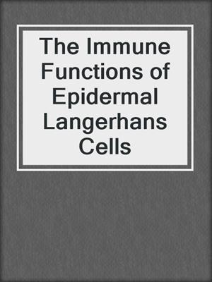 The Immune Functions of Epidermal Langerhans Cells