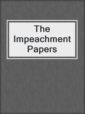 The Impeachment Papers