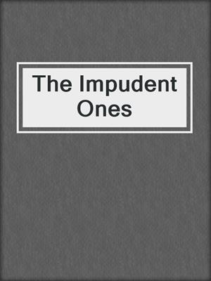 cover image of The Impudent Ones