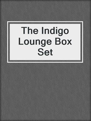 cover image of The Indigo Lounge Box Set