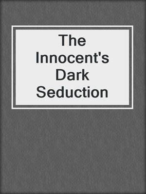cover image of The Innocent's Dark Seduction