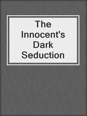 The Innocent's Dark Seduction