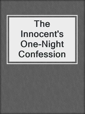 cover image of The Innocent's One-Night Confession