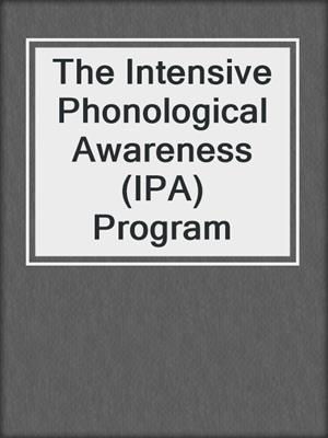 The Intensive Phonological Awareness (IPA) Program