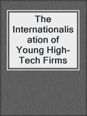 The Internationalisation of Young High-Tech Firms