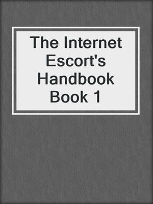 The Internet Escort's Handbook Book 1