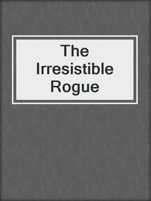 The Irresistible Rogue