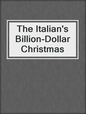 cover image of The Italian's Billion-Dollar Christmas