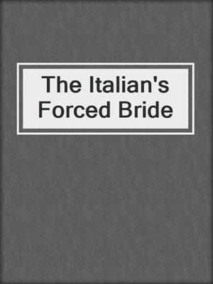 cover image of The Italian's Forced Bride