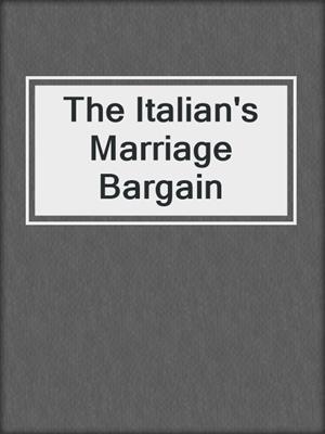 cover image of The Italian's Marriage Bargain