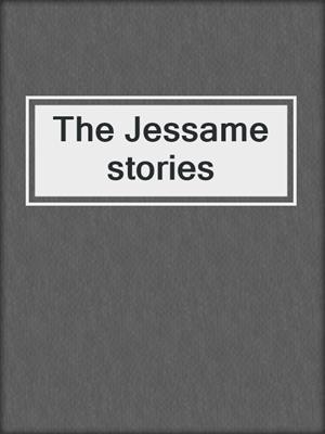 The Jessame stories