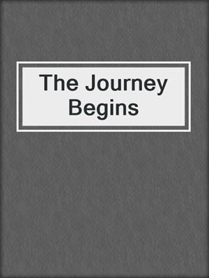 cover image of The Journey Begins