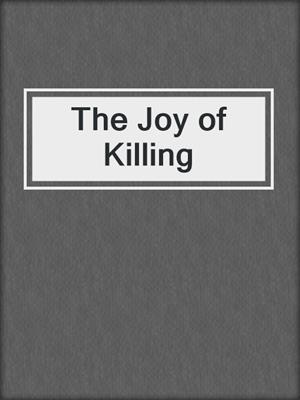 cover image of The Joy of Killing