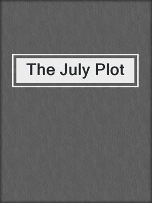 The July Plot