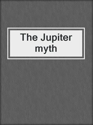 The Jupiter myth