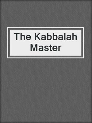 cover image of The Kabbalah Master