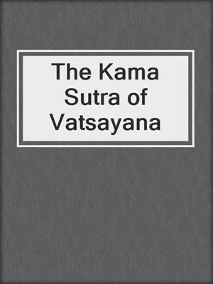 cover image of The Kama Sutra of Vatsayana
