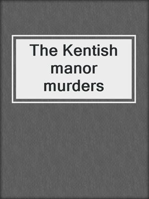 The Kentish manor murders