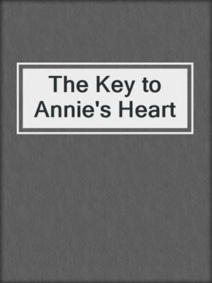 cover image of The Key to Annie's Heart