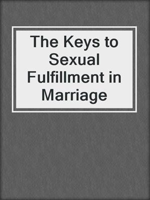 cover image of The Keys to Sexual Fulfillment in Marriage