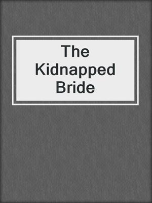 cover image of The Kidnapped Bride