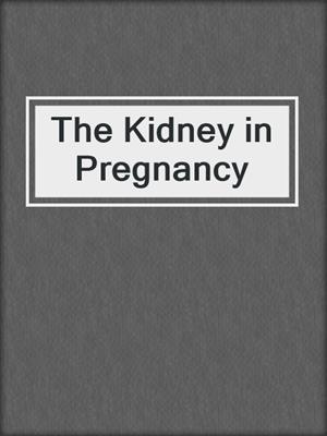 The Kidney in Pregnancy