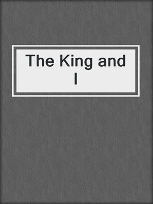 cover image of The King and I
