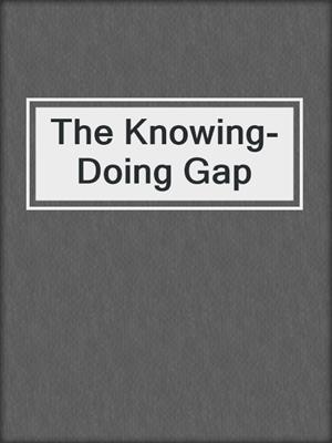 The Knowing-Doing Gap