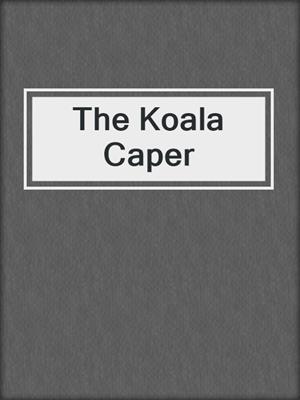 The Koala Caper