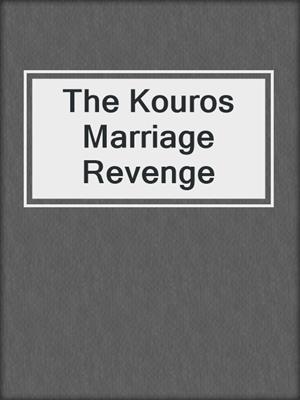 The Kouros Marriage Revenge